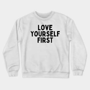Love Yourself First, Singles Awareness Day Crewneck Sweatshirt